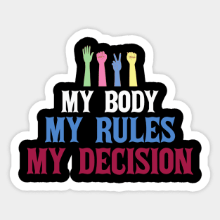My Body My Rules My Decision Sticker